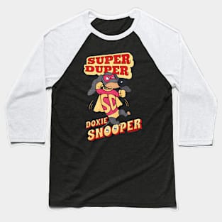 Super Duper Doxie Snooper Cute Funny Baseball T-Shirt